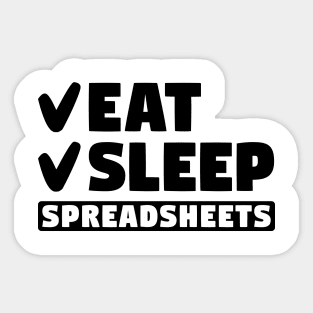 Eat, sleep, spreadsheets Sticker